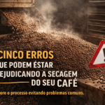 Cinco erros que podem estar prejudicando a secagem do seu café